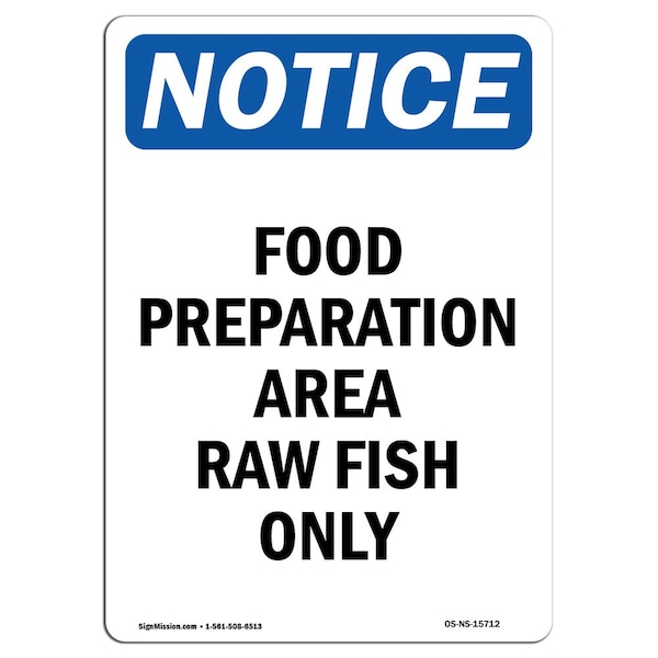 Signmission OSHA Notice, 7" Height, NOTICE Food Preparation Area Raw Fish Only Sign, 7" X 5", Portrait OS-NS-D-57-V-15712 - main